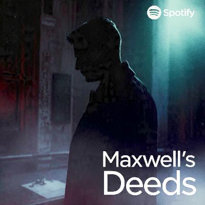 Maxwell's Deeds: (Episode 03) 99.9% Maxwell's Deeds: (Episode 03) 99.9%