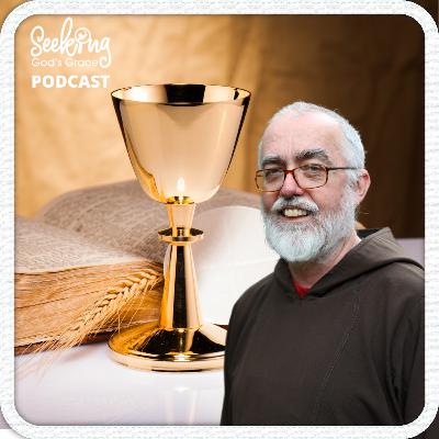 Episode 127 - Let's talk about the Eucharist - Part 2/ with Fr Gerard O'Dempsey OFM cap