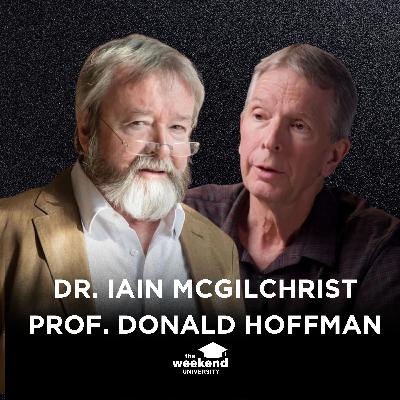 Donald Hoffman & Iain McGilchrist - Is Consciousness Fundamental?