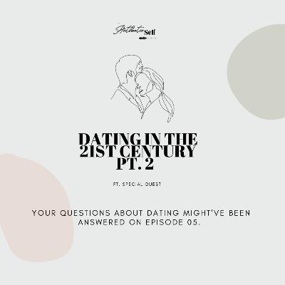 Dating in the 21st Century PT. 2