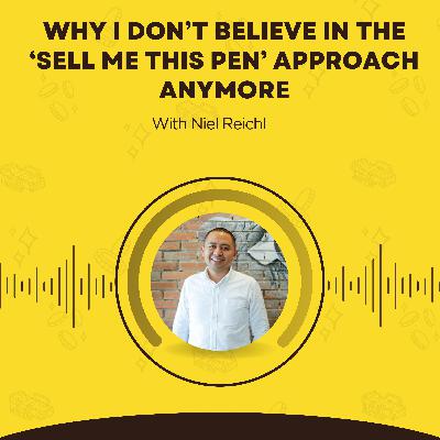 212. Why I Don’t Believe in the ‘Sell Me This Pen’ Approach Anymore