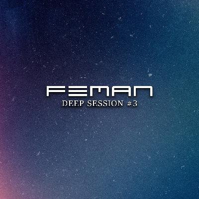 FEMAN - Deep Session #3