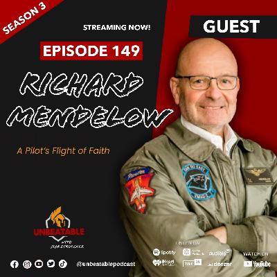 Ep. 149: Richard Mendelow - A Pilot’s Flight of Faith