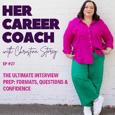 Ep 27: The Ultimate Interview Prep: Formats, Questions & Confidence