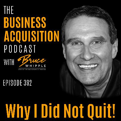 392 - Why I Did Not Quit!