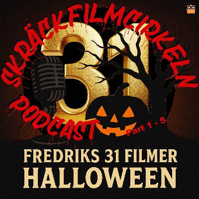 Episode 244 - Fredriks 31 Filmer Till Halloween - Del 1-5