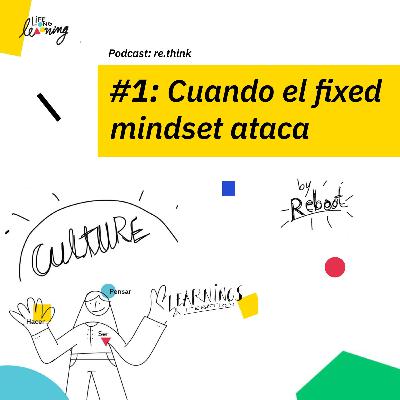 #1: Cuando el fixed mindset ataca #1: Cuando el fixed mindset ataca