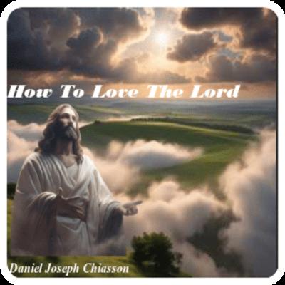 How To Love The Lord - A Song Of True Teaching