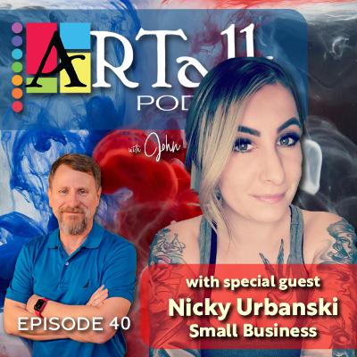 EP40: ARTalk with John Cole Artist: Nicky Urbanski, Small Business