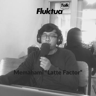 Memahami "Latte Factor" Memahami "Latte Factor"
