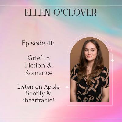 Episode 41: Ellen O'Clover on Grief in a Fiction and Romance Novel