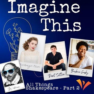 All Things Shakespeare - Part 2 All Things Shakespeare - Part 2