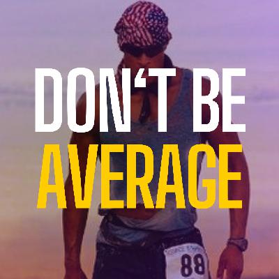 DON'T BE AVERAGE - David Goggins Motivational Speech