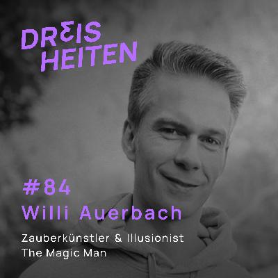 Willi Auerbach - Zauberkünstler & Illusionist - Lebenserfahrung & Weisheiten (#84)