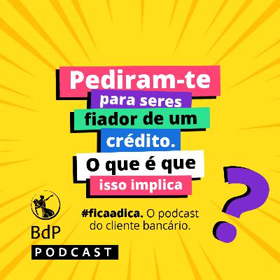 #ficaadica: Pediram-te para seres fiador de um crédito. O que é que isso implica?