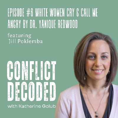 White Women Cry & Call Me Angry by Dr. Yanique Redwood with Jill Poklemba