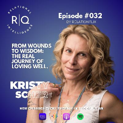 The Art of Loving Well: A Road Map to Healing Relational Trauma and Creating Lasting Love w/ Kristy Scher