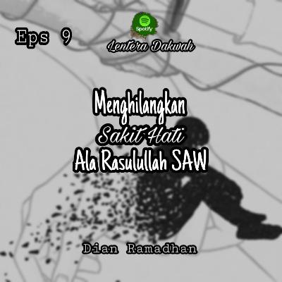 MENGHILANGKAN SAKIT HATI ALA RASULULLAH SAW MENGHILANGKAN SAKIT HATI ALA RASULULLAH SAW