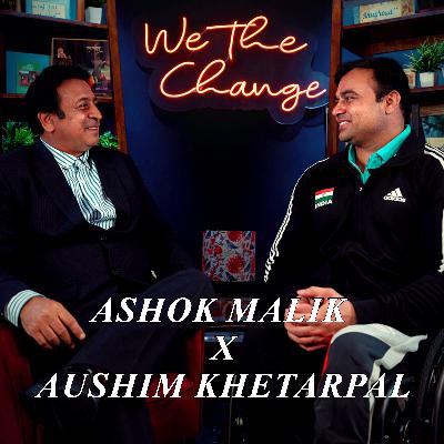 Ep : 13 The Indomitable Ashok Malik – A Force Beyond Limits | We The Change