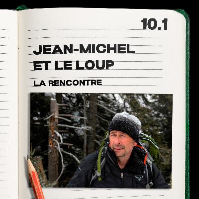 #10.1 Jean-Michel et le Loup - la rencontre