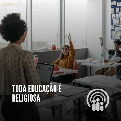 Toda Educação É Religiosa || Primecast #02