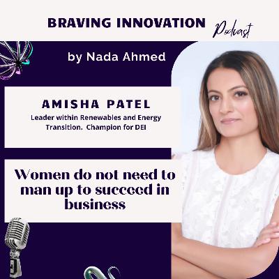 E5 Women Do Not Need to Man Up - Amisha Patel