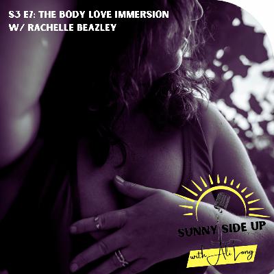 S3 E7: The Body Love Immersion w/ Rachelle Beazley