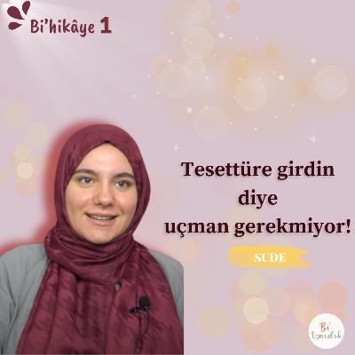 Bi'hikâye 1 | Sude