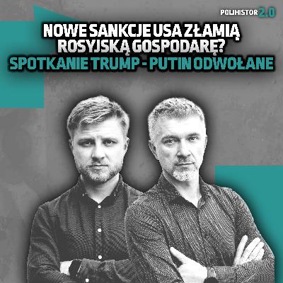 Nowe sankcje USA złamią rosyjską gospodarkę? Spotkanie Trump - Putin odwołane Nowe sankcje USA złamią rosyjską gospodarkę? Spotkanie Trump - Putin odwołane