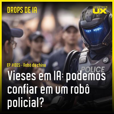Vieses em IA: podemos confiar em um robô policial? | Drops de IA #5 Vieses em IA: podemos confiar em um robô policial? | Drops de IA #5