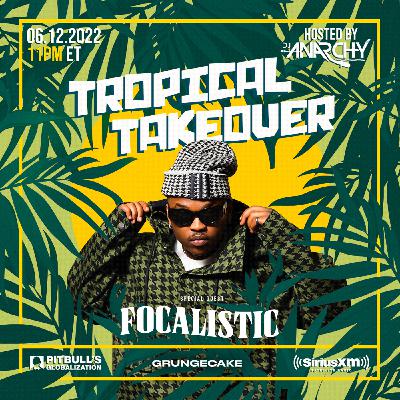 TROPICAL TAKEOVER 80 (Focalistic Interview + Mix)