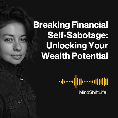 Breaking Financial Self-Sabotage: Unlocking Your Wealth Potential