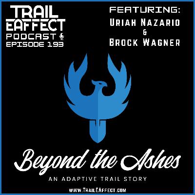 Beyond the Ashes an Adaptive Trail Story | Uriah Nazario & Brock Wagner | 193