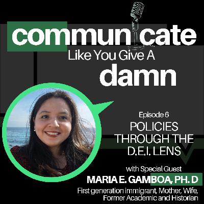 Policies Through The DEI Lens With Maria E. Gamboa Policies Through The DEI Lens With Maria E. Gamboa