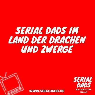 Die Serial Dads im Land der Drachen und Zwerge Die Serial Dads im Land der Drachen und Zwerge