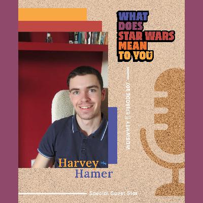 Harvey Hamer, What Does Star Wars Mean to You?