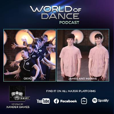 World of Dance Podcast - EP2 - Oxygen - James and Harris