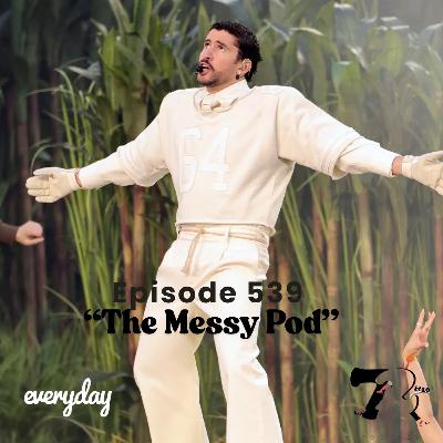 Season 11 Episode 539 “The Messy Pod”