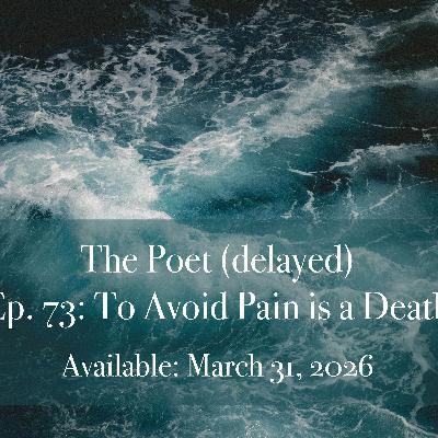 Episode 73: Part 1. We Die of Being Alive: To Avoid Pain is a Death Episode 73: Part 1. We Die of Being Alive: To Avoid Pain is a Death