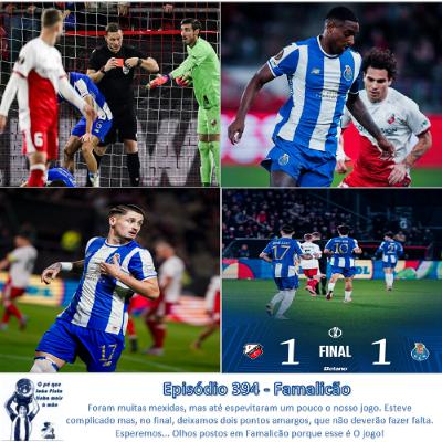Episódio 394 - Famalicão
