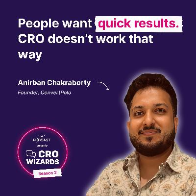 Fixing The Hidden Gaps In Your Testing Roadmap - Anirban Chakraborty | Episode #7 | CRO Wizards S2