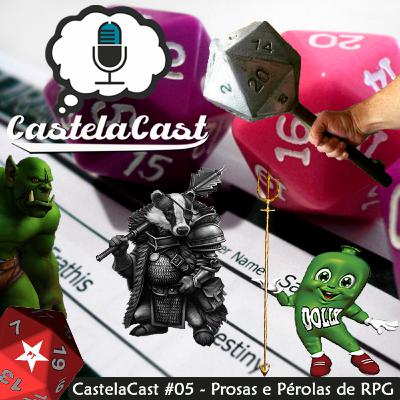CastelaCast #05 - Prosas e Pérolas de RPG