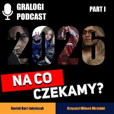 Na co czekamy w 2026? - Gralogi Podcast
