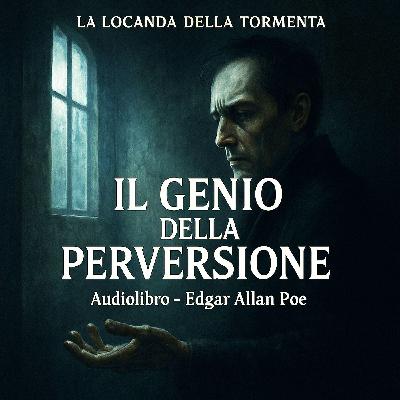 Il Genio della Perversione – Audiolibro (Edgar Allan Poe)