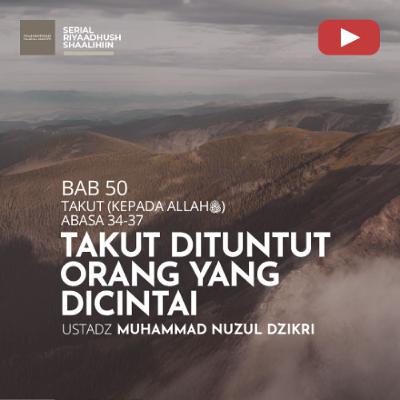 Riyaadhush Shaalihiin 1927. "TAKUT DITUNTUT ORANG YANG DICINTAI" - Ustadz Muhammad Nuzul Dzikri Riyaadhush Shaalihiin 1927. "TAKUT DITUNTUT ORANG YANG DICINTAI" - Ustadz Muhammad Nuzul Dzikri