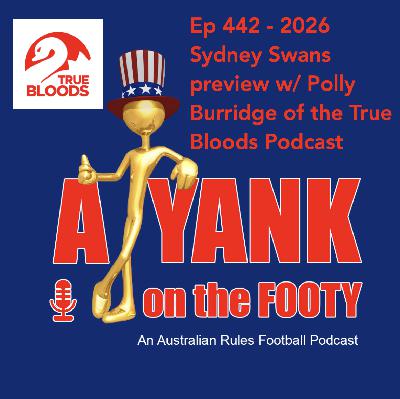 442 - AFL Sydney Swans 2026 Preview w/ Polly Burridge of the True Bloods Podcast