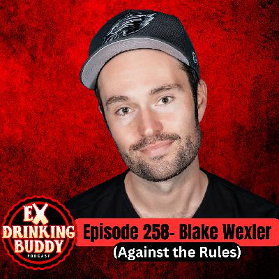Episode 258- Blake Wexler (Against the Rules)