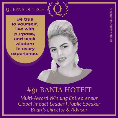 Tech Queen: Rania Hoteit – Multi-Award Winning Entrepreneur I Global Impact Leader I Public Speaker I Boards Director & Advisor