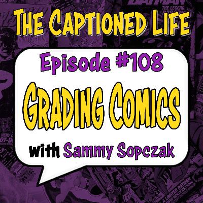 #108 Grading Comics With Sammy Sopczak