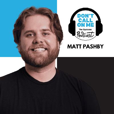 Building Community Through Advocacy with Matt Pashby | Dont Call On Me, The Dyslexia Podcast Ep. 31 Building Community Through Advocacy with Matt Pashby | Dont Call On Me, The Dyslexia Podcast Ep. 31